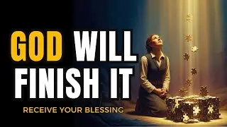 God Will Finish What He Started in You