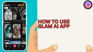 Как пользоваться приложением Glam AI &mdash; полное руководство