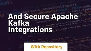 and secure apache kafka integrations