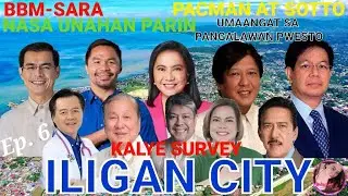 KALYE SURVEY Ep. 6 | ILIGAN CITY | PRESIDENTIAL AND VP BETS | UniTeam ON TRACK PARIN