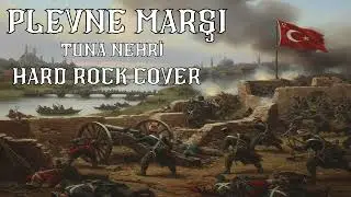 PLEVNE MARŞI (TUNA NEHRİ) HARD ROCK COVER - T&uuml;rk Halk M&uuml;ziği Metal-Rock Cover