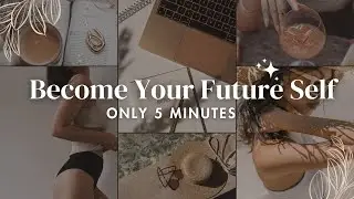 Quickly become your FUTURE SELF | 5 Minute Guided Meditation