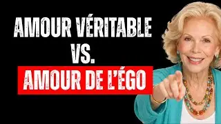 Les seuls signes du VRAI AMOUR que l&rsquo;ego ne peut pas feindre | Louise Hay