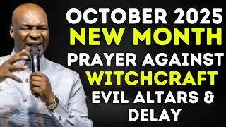 [ OCTOBER 2025 ] NEW MONTH PRAYER TO BREAK WITCHCRAFT, EVIL ALTARS & DELAY - APOSTLE JOSHUA SELMAN