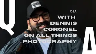 Q&A with Dennis Roy Coronel about all things photography!