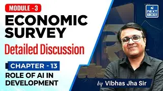 Chapter 13 - Role of AI in Development | Economic Survey 2024-25 | Vibhas Jha Sir | NEXT IAS