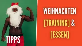 Weihnachten - In Form bleiben! Gewicht halten - [ESSEN] & [TRAINING]