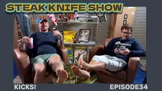 Steak Knife Show #34 Don't kick