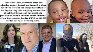 Orrin and Orson West case discussion, #TrezzelWest#JacquelineWest #CynthiaZimmer #Bakersfield