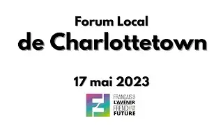 Forum Local de Charlottetown 2023 du Fran&ccedil;ais pour l'avenir