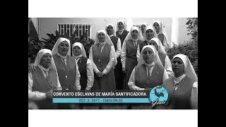 Mi Gente: Convento Esclavas de María Santificadora, Alto de la Virgen (3 de oct. 2017 - Emisión #62)
