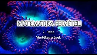Matematika felvételi 2. rész - Mértékegységek