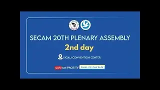 2nd DAY OF SECAM 20TH PLENARY ASSEMBLY IN CONVENTION CENTER/KIGALI RWANDA