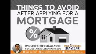 Things To Avoid After Applying for a Mortgage | Full Circle Realty CO