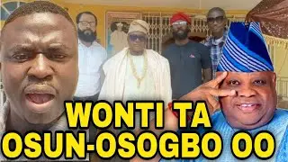 OSELE!! WONTI TA OSUN OSOGBO FUN AWON OMO IGBO. GOVERNOR ADELEKE BAWO LOSEJE?
