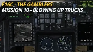 DCS F16 - The Gamblers Campaign - Mission 10 - Blowing Up Trucks