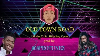 Lil nas X  ft  Billy ray cyrus - OLD TOWN ROAD -prod by 808protunez