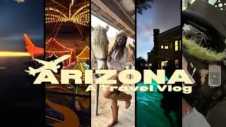 spending spring break in ARIZONA! | Late travel vlog