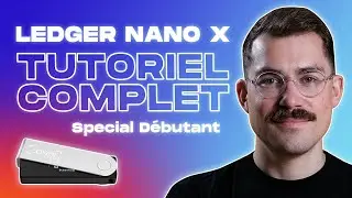Ledger Nano X : Guide Complet D&eacute;butant 2024