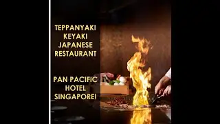 Teppanyaki At Keyaki Japanese Restaurant Pan Pacific Hotel Singapore! UNDERCOVER REVIEW RATINGS!