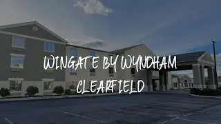 Wingate by Wyndham Clearfield Review - Clearfield , United States of America