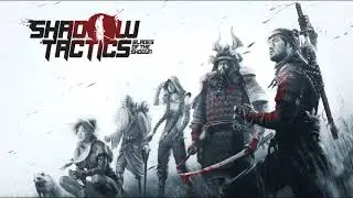 Shadow Tactics: Blades of the Shogun 02 - Preparing for battle