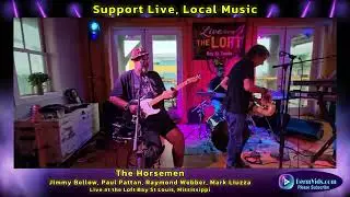 The Horsemen Live at the Loft Bay St Louis, Jimmy Bellow, Paul Pattan, Raymond Webber, Mark Liuzza