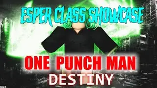 One Punch Man Destiny | Esper Class Showcase! | Roblox