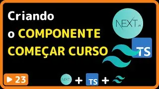 NextJS, TailwindCSS e Typescript: #23 - Criando o componente de Começar curso