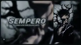 SEMPERO – Slowed & Reverb | Dark Aesthetic Audio Edit | Night Vibes..