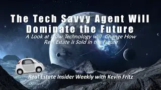 A Look at How The Tech Savvy Agent Will Dominate the Future!
