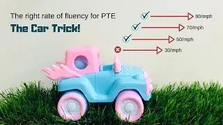 Right Fluency for 90 in PTE Speaking: The Car Trick