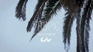 Tropic Collection | Liv Cycling