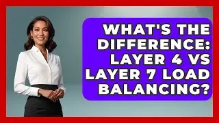 What's The Difference: Layer 4 Vs Layer 7 Load Balancing? - Internet Infrastructure Explained