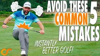 Play Instantly Better Golf By Avoiding These 5 Really Common Mistakes