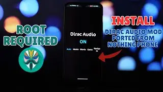 How to Install Dirac Audio from Nothing Phone 1 (Magisk/KernelSU)