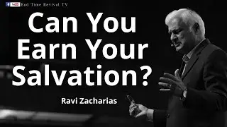 Ravi Zacharias II Can You Earn Salvation? II