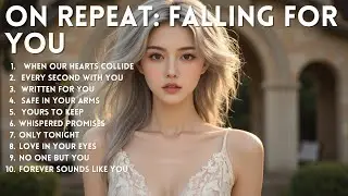 ROMANTIC LOVE SONG 💖||  ON REPEAT: FALLING FOR YOU || NEW SONG 2025