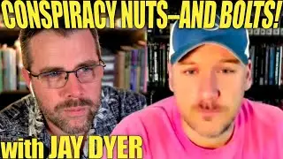 Conspiracy Nuts—and Bolts! | with Jay Dyer