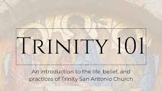 Trinity 101 - Session 3: Our Life Together