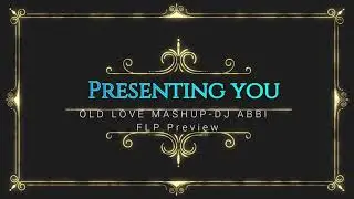 OLD LOVE MASHUP(2019)-DJ ABBI||Flp preview||
