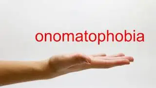 How to Pronounce onomatophobia - American English