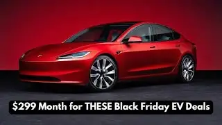 $299/ Month for THESE Black Friday EV Deals