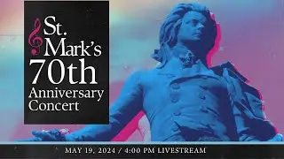 St. Mark's Concert Series: St. Mark's 70th Anniversary - Mozart Coronation Mass - May 19