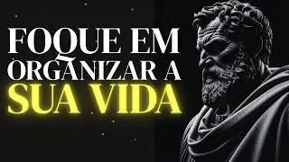 O Poder Oculto da Ordem: Organize sua Vida em Silêncio | Estoicismo