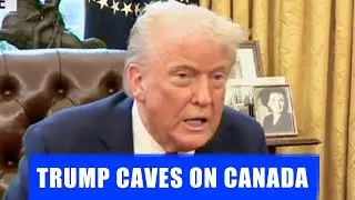 Trump Caves On Canada Tariffs
