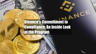 Binance's Commitment to Compliance: An Inside Look at the Program