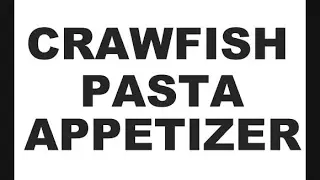 Orginal Crawfish Pasta Appetizer Cajun Recipe