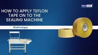 How to Apply Teflon Tape on to the Sealing Machine