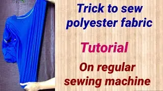 How to sew polyester/stretchy fabric on regular sewing machine